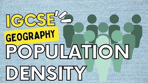 IGCSE Geography- Population Density