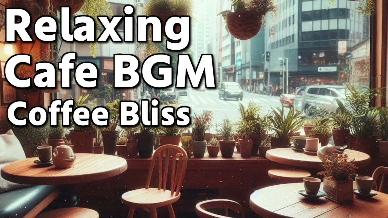 Coffee Bliss - Relaxing Cafe BGM