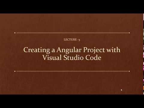 Lecture -3 :Creating a Angular Project with CLI and  Visual Studio Code as IDE
