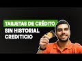Tarjeta de crédito SIN HISTORIAL CREDITICIO
