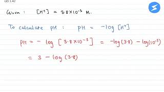 The concentration of hydrogen in a sample of soft drink is 3.8*10^-3 M. The pH...| SnapSolve screenshot 4