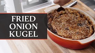 Fried Onion Kugel (With a Twist)