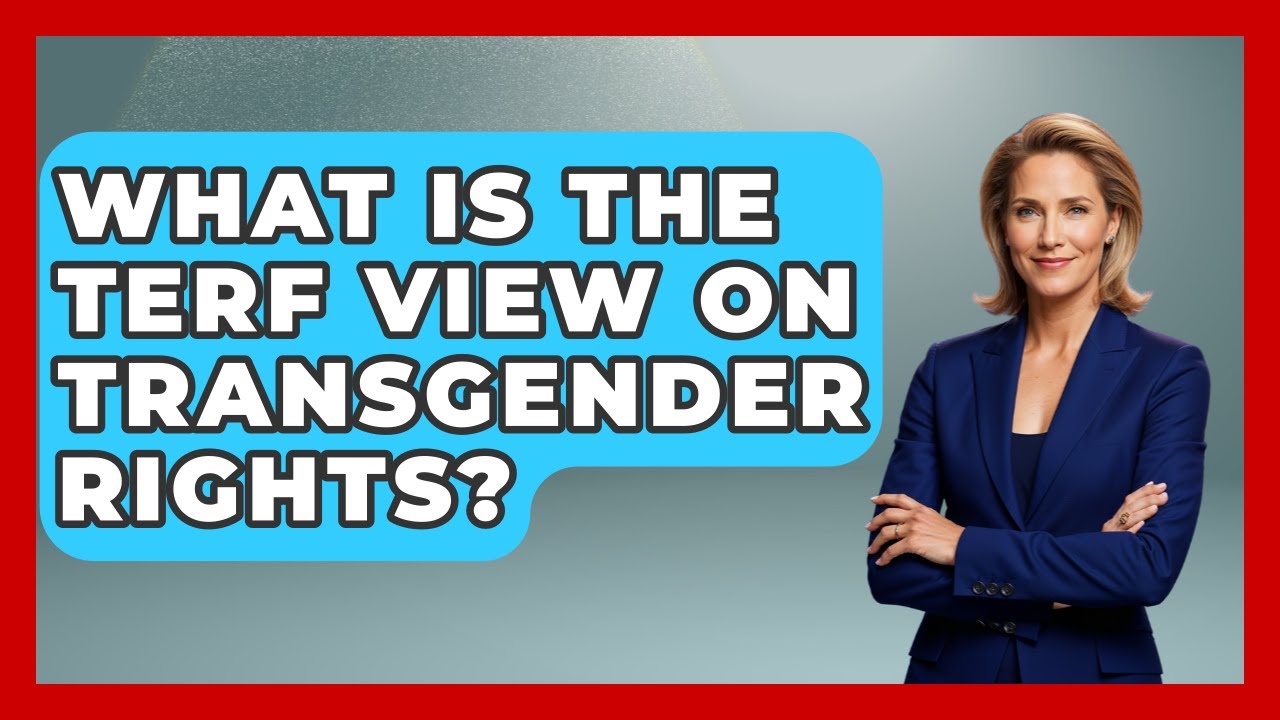What Is The TERF View On Transgender Rights? - Your Civil Rights Guide