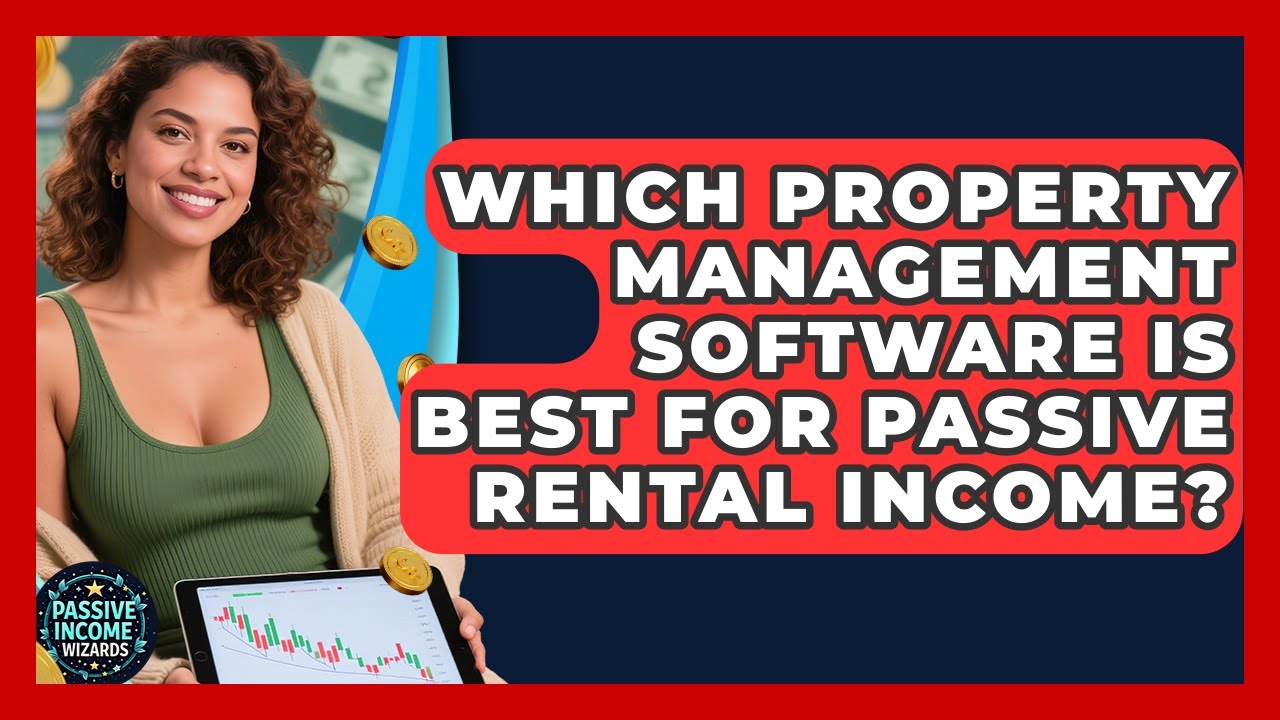 Which Property Management Software Is Best For Passive Rental Income? - Passive Income Wizards