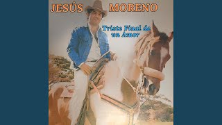Triste Final de un Amor - Jesus Moreno