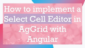 How to implement a Select Cell Editor in AgGrid with Angular