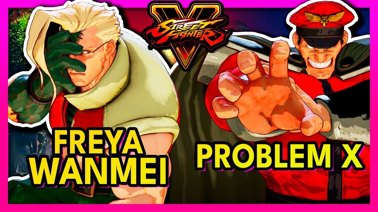 Problem X SFV 🥊 Freya Wanmei (NASH) VS Problem X (M.BISON) 🥊 スト5 🥊 SF5 🥊 Street ...