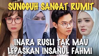 GEGER√√ EMMA WAROKA BONGKAR INARA RUSLI TETAP PERTAHANKAN. INSANUL FAHMI!!