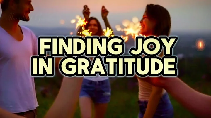 Finding Joy in Gratitude: Embracing the Beauty of Life's Simple Pleasures