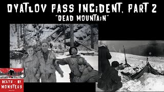 Dyatlov Pass Incident Part 2 | Death By Monsters Paranormal Podcast