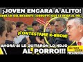 ¡CONTESTA NO QUE TIENES WBOS ALITO! JOVEN ENCARA AL PORRO