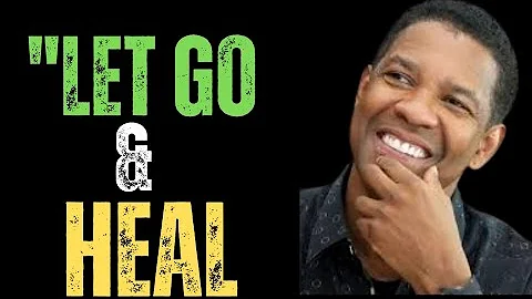 LET GO, MOVE ON, and HEAL After a Toxic Relationship | Denzel Washington Motivation