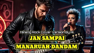 JAN SAMPAI MANARUAH DANDAM | Minang Rock | Cover Version By Ai
