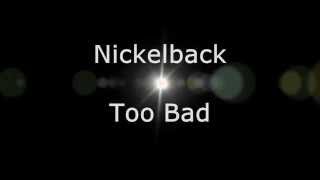 Miniatura de vídeo de "Nickelback - Too Bad (Lyrics, HD)"