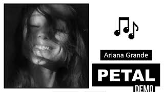 Ariana Grande - Petal Demo 