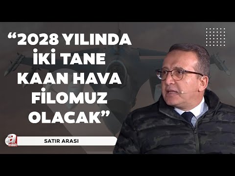 Eray Güçlüer: 2028 yılında iki tane KAAN hava filomuz olacak | A Haber