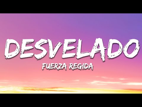 Fuerza Regida - Desvelado (Letra / Lyrics)