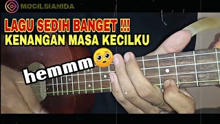 LAGU TENTANG PERCERAIAN ORANG TUA!!  || kenangan masa kecilku versi ukulele