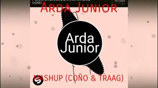 Arda Junior - Coño & Traag (Mashup)