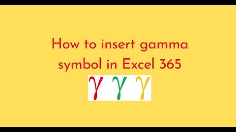 How to insert gamma symbol in Excel 365