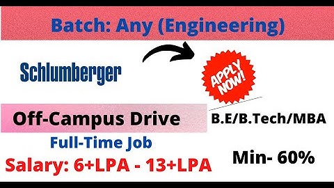 Schlumberger Off-Campus drive| Salary - 6LPA to 13 LPA