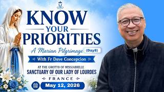 KNOW YOUR PRIORITIES Reflections by Fr  Dave Concepcion on May 12, 2026
