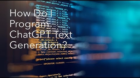 Programming OpenAI and ChatGPT Text Generation