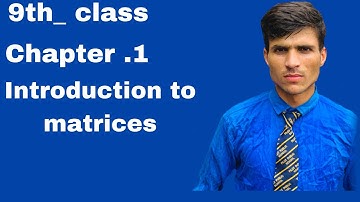 Class 9 maths - chapter 1 - matrices \\ KPK board _ introduction to matrices