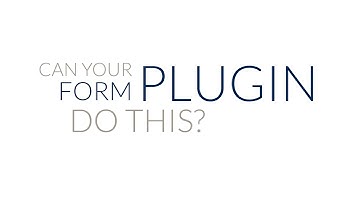 Can Your WordPress Form Plugin Do This?