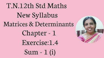 T.N. 12th  Maths  Exercise:1.4 Sum - 1 (i)  | Matrices & Determinants.
