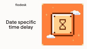 Apply date specific time delays to any year in Flodesk Workflows