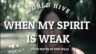 When My Spirit Is Weak By World Hive