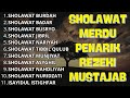 SHOLAWAT MERDU PEMBUKA REZEKI - SHOLAWAT JIBRIL - SHOLAWAT BURDAH - SHOLAWAT TIBBIL QULUB