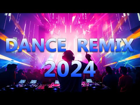 DANCE PARTY SONGS 2024 - Mashups & Remixes Of Popular Songs - DJ Remix Club Music Dance Mix 2024