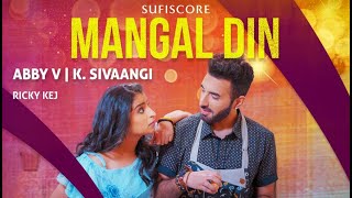 Mangal Din | Sivaangi Krishnakumar & Abby V | Ricky Kej | Classical | Aarambh Album | Sufiscore