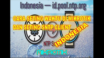 CARA SETING WAKTU DI MIKROTIK DAN SETING SNTP CLIENT