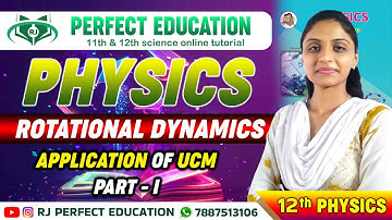 Rotational Dynamics | | 12TH PHYSICS | Application of UCM | Session -3 Part -I