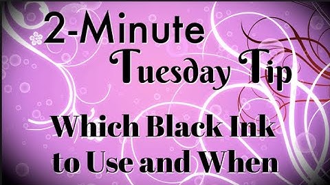 Simply Simple 2-MINUTE TUESDAY TIP - Which Black Ink to Use and When by Connie Stewart