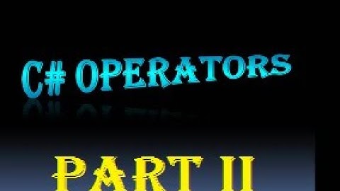 C# Operators/C Sharp Operators/Part II