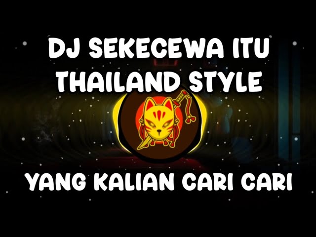 DJ SEKECEWA ITU THAILAND STYLE VIRAL TIKTOK 2024 - SEKECEWA ITU THAILAND class=