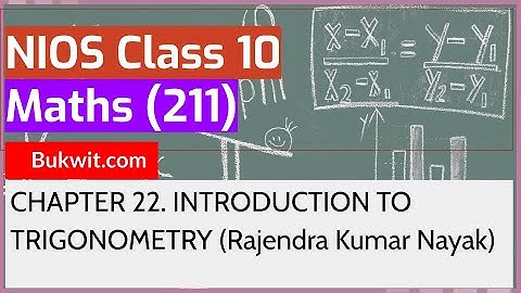 NIOS Class 10 Maths (211): CHAPTER 22. INTRODUCTION TO TRIGONOMETRY