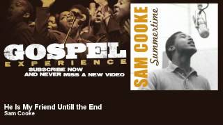 Video thumbnail of "Sam Cooke - He Is My Friend Untill the End"