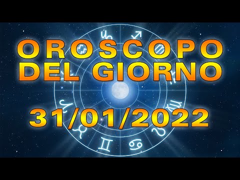 Oroscopo del Giorno Lunedì 31 Gennaio 2022!