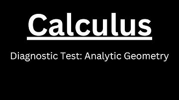 Calculus: Analytic Geometry Diagnostic Test