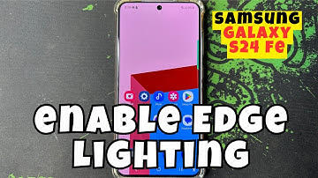 How we enable Edge Lighting on your Samsung Galaxy S24 FE