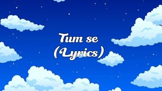 Tum Se Song (Lyrics) | Varun Jain|Raghav Chaitinaya| Shahid Kapoor| Kriti Sanon|