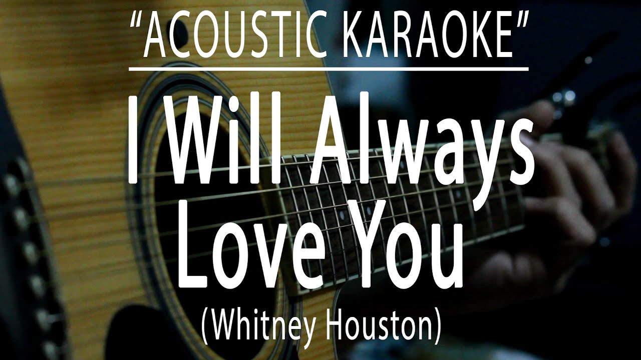 I will always love you - Whitney Houston (Acoustic karaoke) I will always love you - Whitney Houston (Acoustic karaoke)