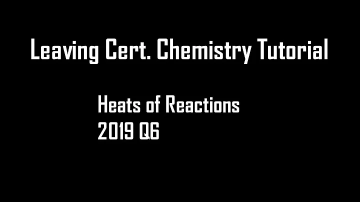 2019 Q6 Heats of reactions. Leaving Certificate Ch...
