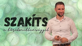 Szakíts a türelmetlenséggel - Uzonyi Barnabás