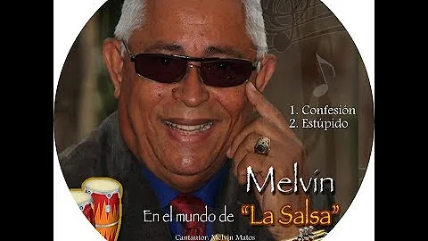 MELVIN MATOS;TEMA INEDITO ;CONFESION ,SALSA ROMANT...